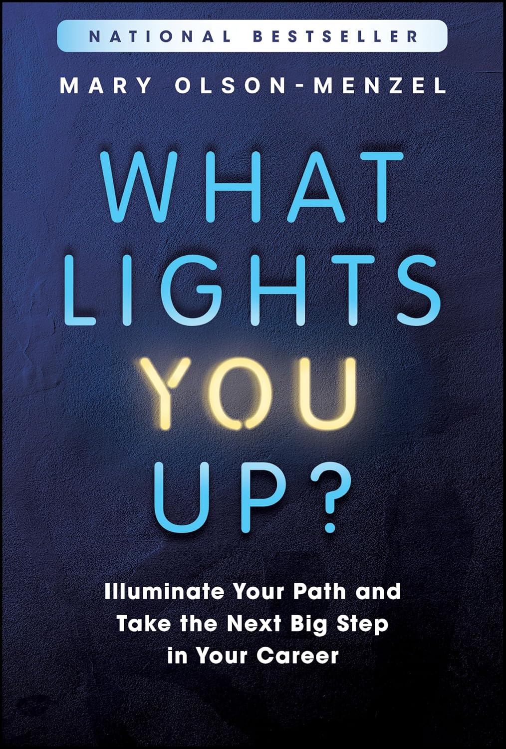 What Lights You Up?: Illuminate Your Path and Take the Next Big Step in Your Career cover