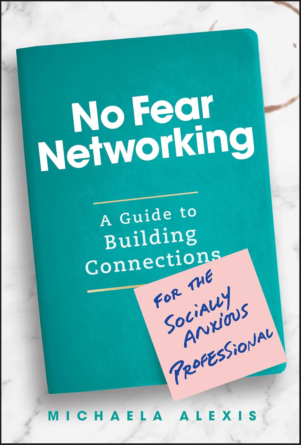 No Fear Networking: A Guide to Building Connections for the Socially Anxious Professional cover