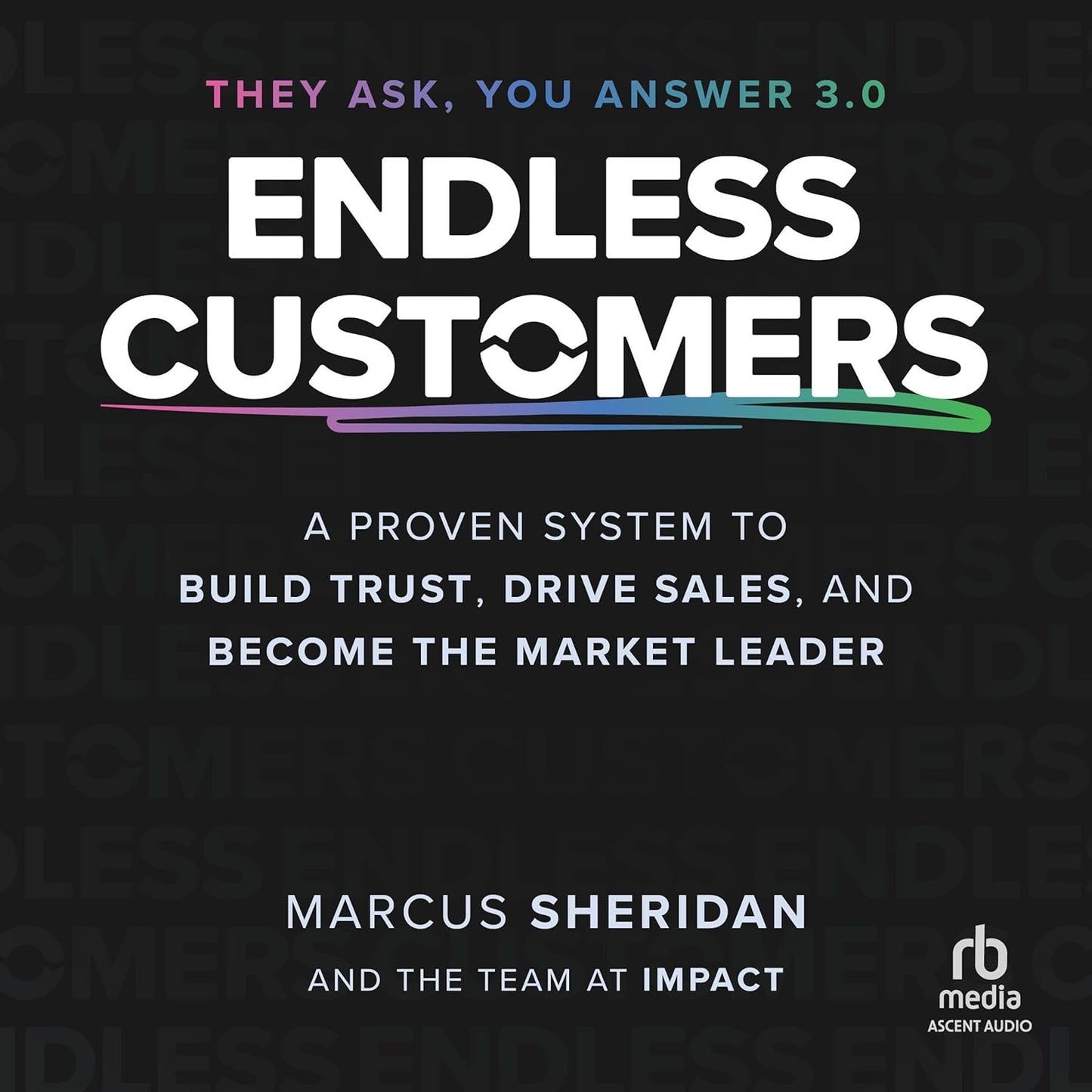 Endless Customers: A Proven System to Build Trust, Drive Sales, and Become the Market Leader cover