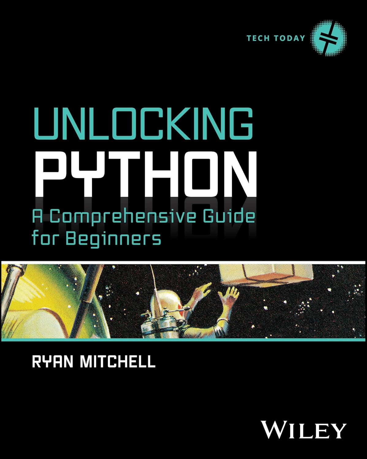 Unlocking Python: A Comprehensive Guide for Beginners cover