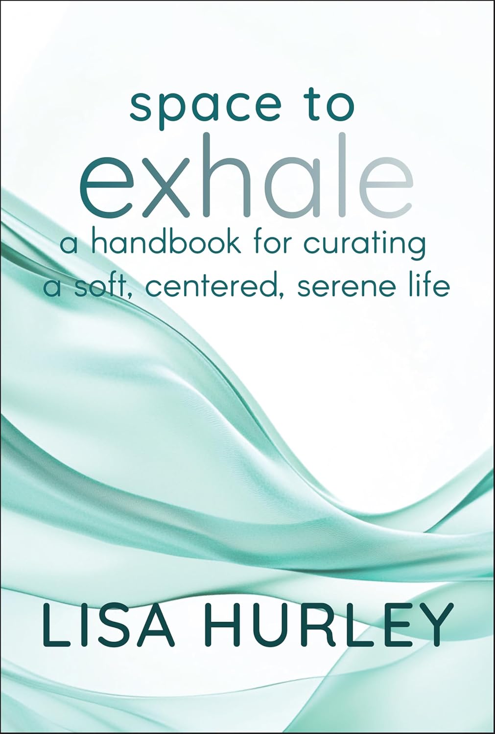 Space to Exhale: A Handbook for Curating a Soft, Centered, Serene Life cover
