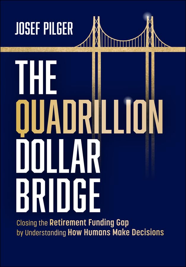The Quadrillion Dollar Bridge: Closing the Retirement Funding Gap by Understanding How Humans Make Decisions cover