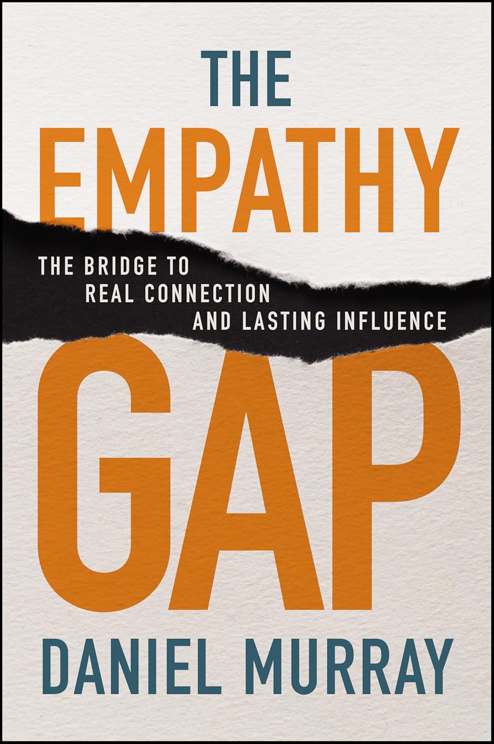 The Empathy Gap: The Bridge to Real Connection and Lasting Influence cover
