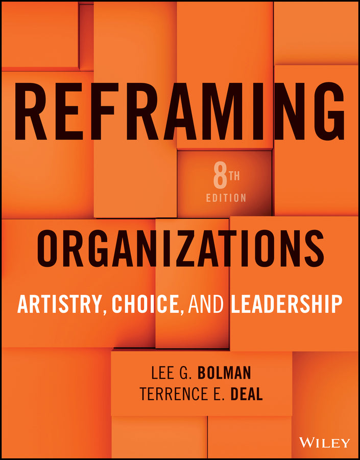 Reframing Organizations: Artistry, Choice, and Leadership cover