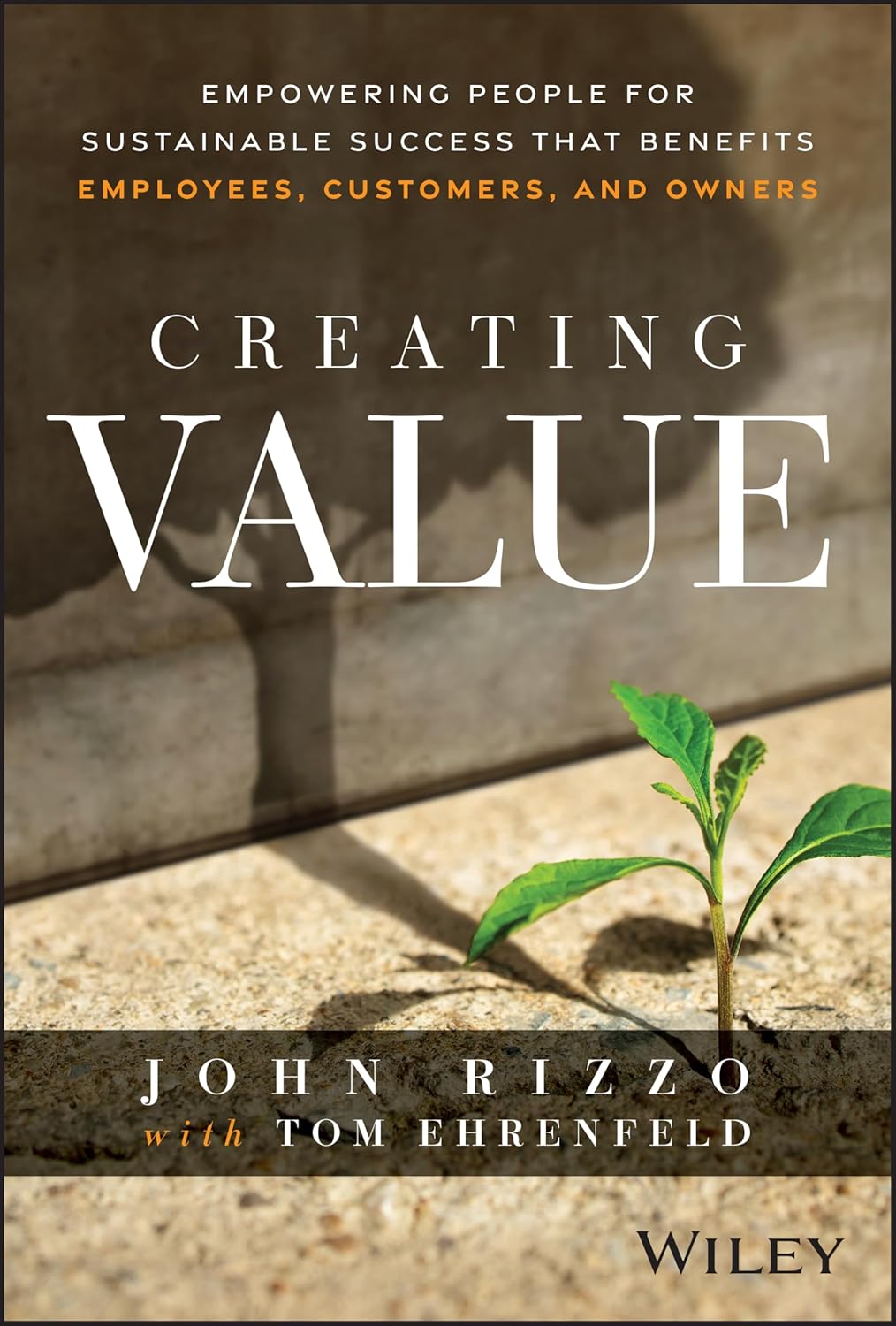 Creating Value: Empowering People for Sustainable Success that Benefits Employees, Customers, and Owners cover
