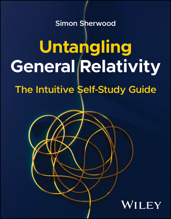 Untangling General Relativity: The Intuitive Self-Study Guide cover