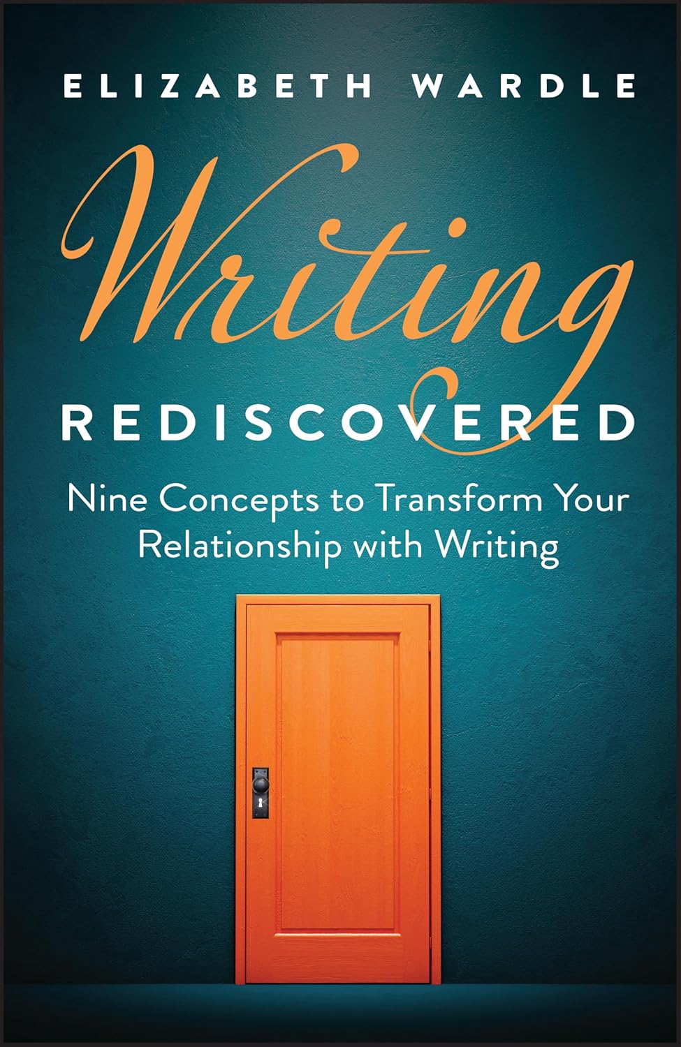 Writing Rediscovered: Nine Concepts to Transform Your Relationship with Writing cover