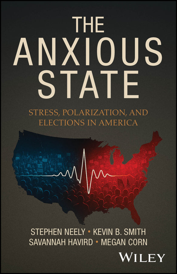 The Anxious State: Stress, Polarization, and Elections in America cover