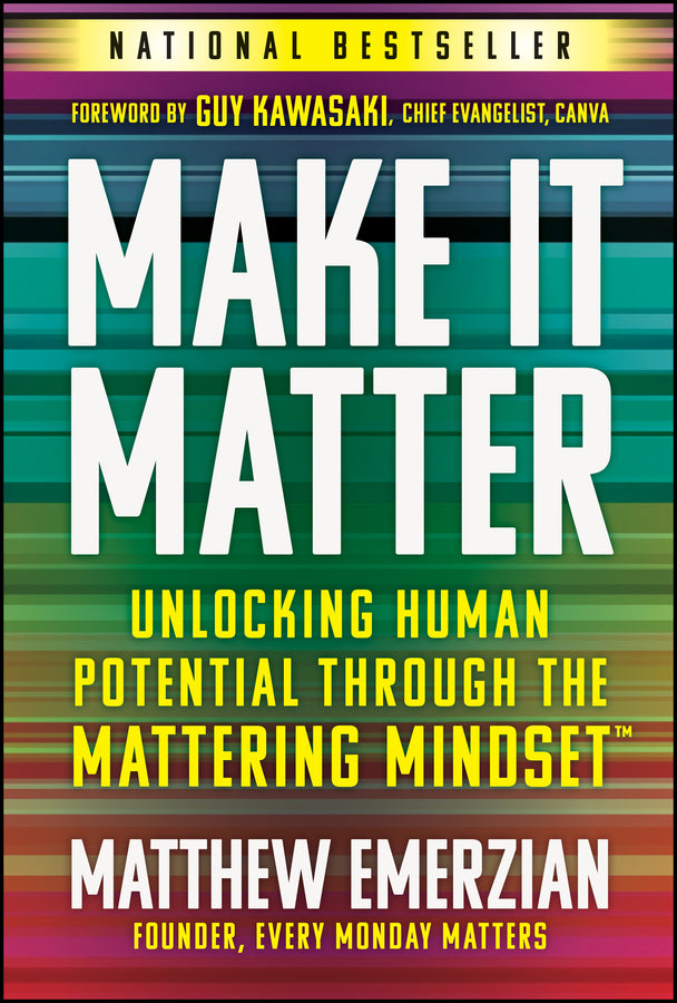 Make It Matter: Unlocking Human Potential Through The Mattering Mindset cover