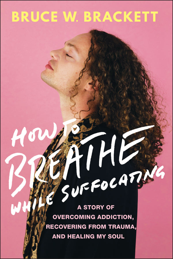 How to Breathe While Suffocating: A Story Of Overcoming Addiction, Recovering From Trauma, and Healing My Soul cover