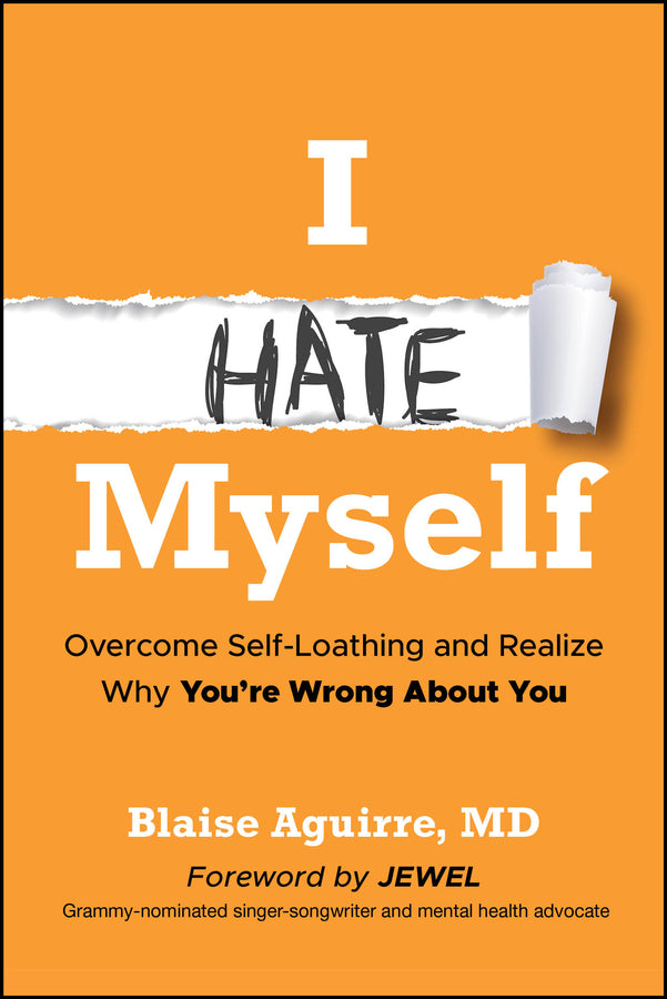 I Hate Myself: Overcome Self-Loathing and Realize Why You're Wrong About You cover