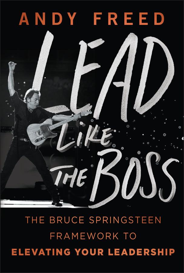 Lead Like The Boss: The Bruce Springsteen Framework to Elevating Your Leadership cover