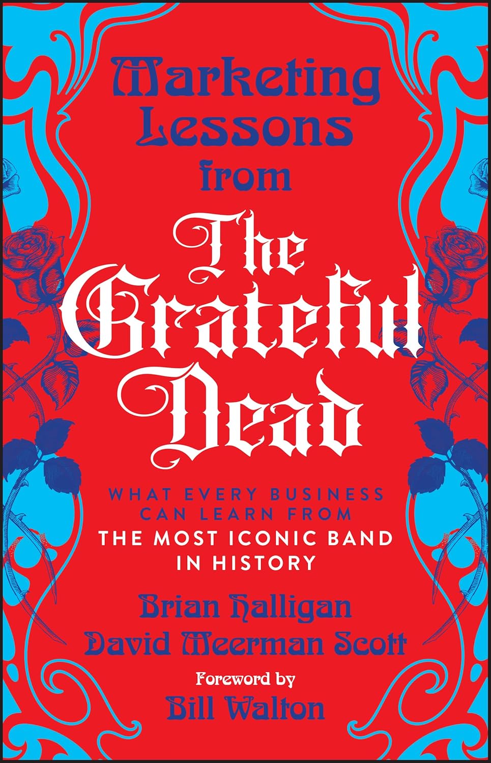 Marketing Lessons from the Grateful Dead: What Every Business Can Learn from the Most Iconic Band in History cover
