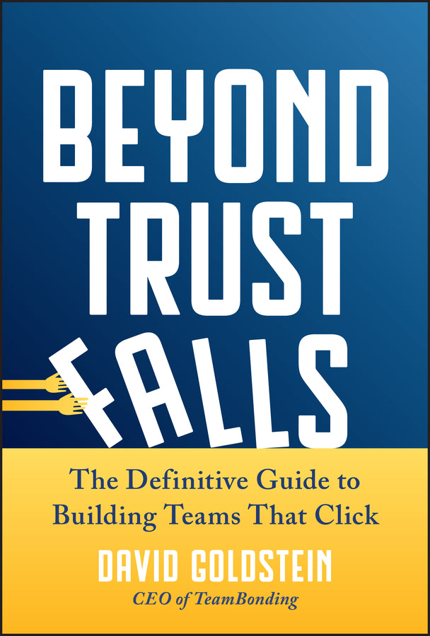 Beyond Trust Falls: The Definitive Guide to Building Teams That Click cover