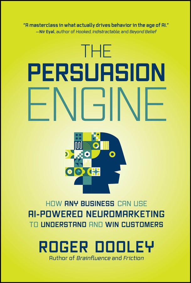 The Persuasion Engine: How Any Business Can Use AI-Powered Neuromarketing to Understand and Win Customers cover