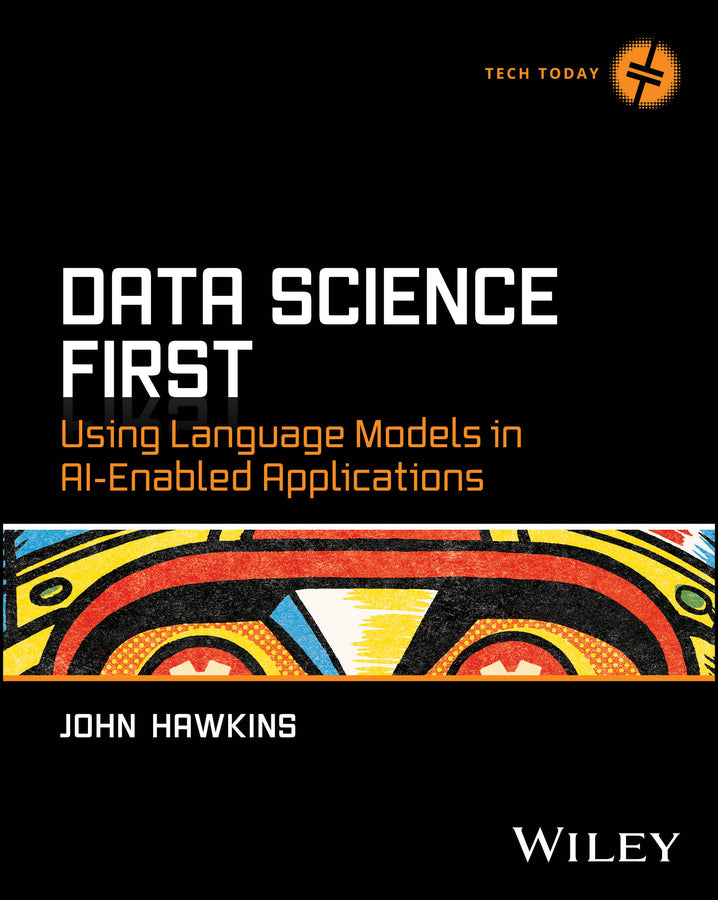Data Science First: Using Language Models in AI-Enabled Applications cover