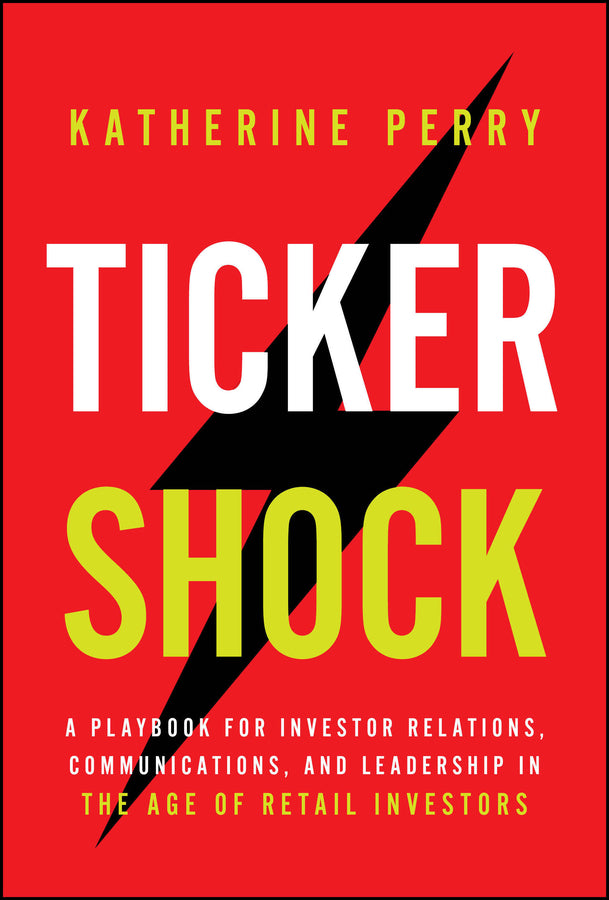 Ticker Shock: A Playbook for Investor Relations, Communications, and Leadership in the Age of Retail Investors cover