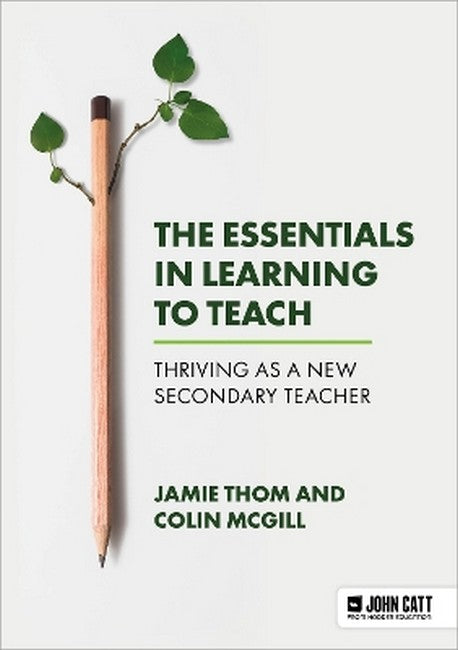 The Essentials in Learning to Teach: Thriving as a new secondary teacher cover