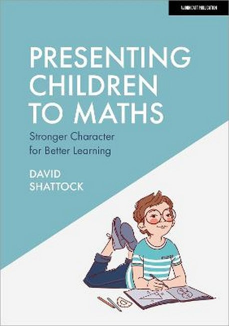 Presenting Children to Maths: Stronger Character for Better Learning cover