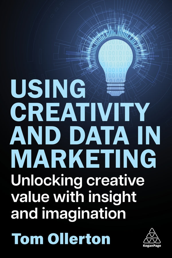 Using Creativity and Data in Marketing: Unlocking Creative Value with Insight and Imagination cover