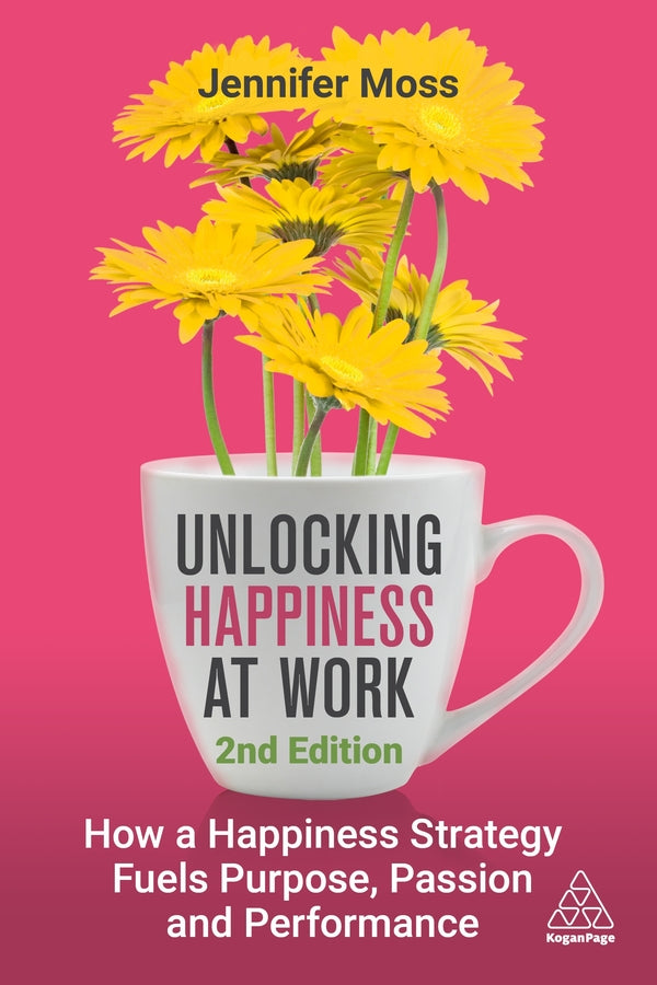 Unlocking Happiness at Work: How a Happiness Strategy Fuels Purpose, Passion and Performance cover