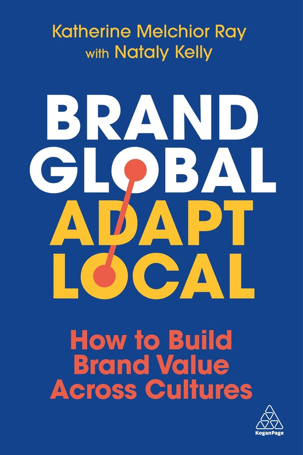 Brand Global, Adapt Local: How to Build Brand Value Across Cultures cover