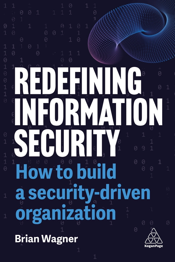 Redefining Information Security: How to Build a Security-Driven Organization cover
