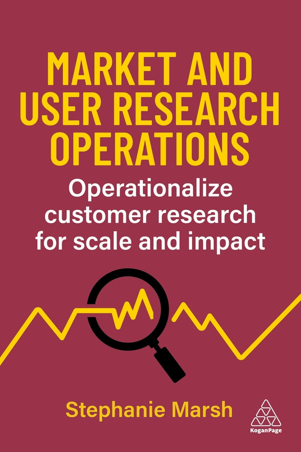 Market and User Research Operations: Operationalize Customer Research for Scale and Impact cover