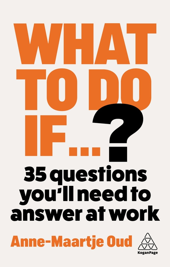 What To Do If...?: 35 Questions You'll Need to Answer at Work cover