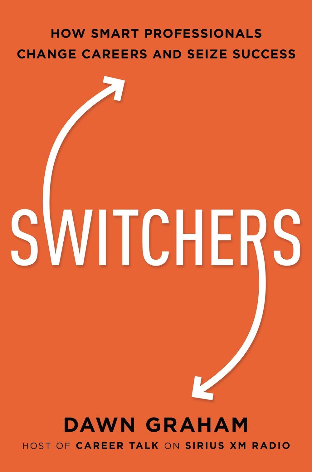 Switchers: How Smart Professionals Change Careers - and Seize Success