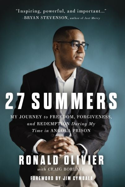 27 Summers: My Journey To Freedom, Forgiveness, And Redemption During My Time In Angola Prison