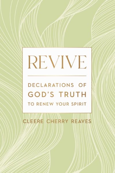 Revive: Declarations of God's Truth to Renew Your Spirit