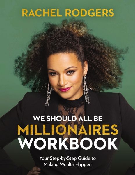 We Should All Be Millionaires Workbook A Woman's Guide to Earning More, Building Wealth, and Gaining Economic Power