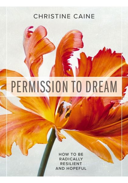 Permission To Dream: How To Be Radically Resilient And Hopeful