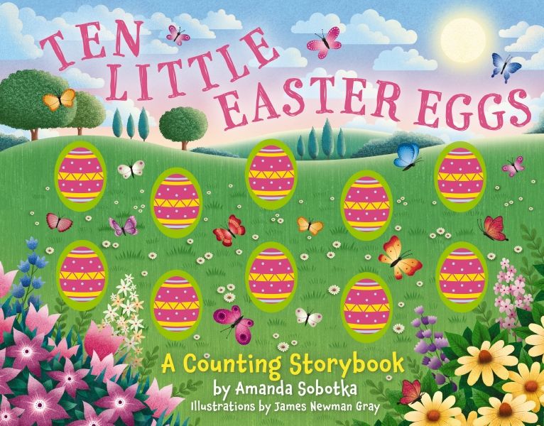 Ten Little Easter Eggs: A Counting Storybook
