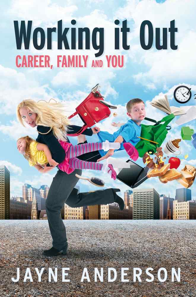 Working it Out: : Career, Family and You book cover