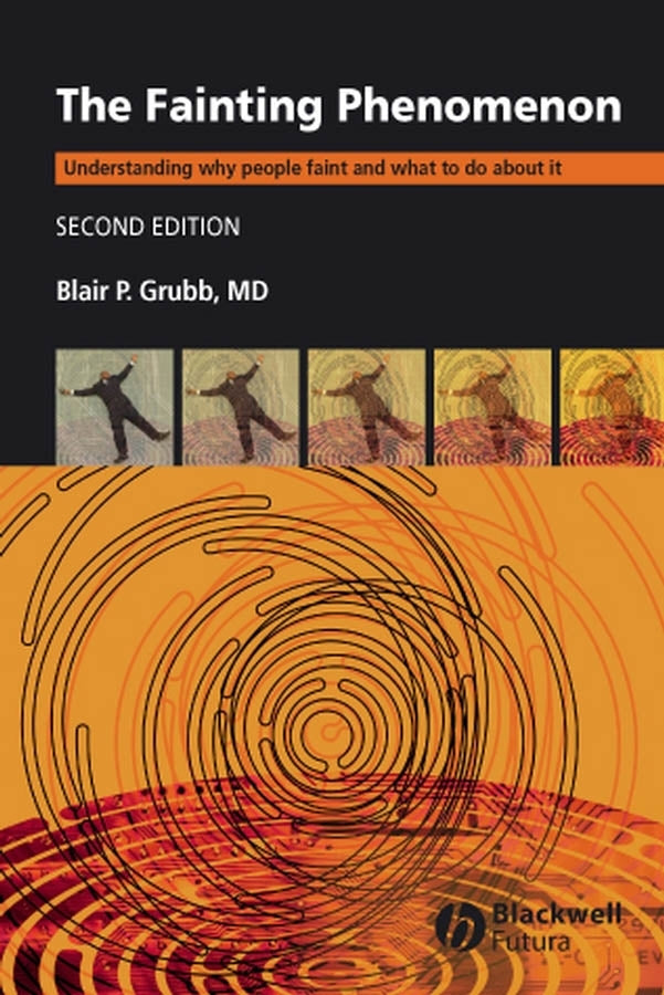 The Fainting Phenomenon: Understanding Why People Faint and What to do about It cover