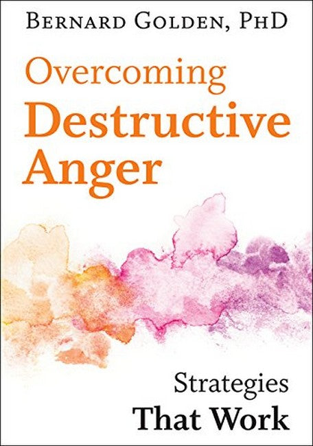 Overcoming Destructive Anger:: Strategies That Work