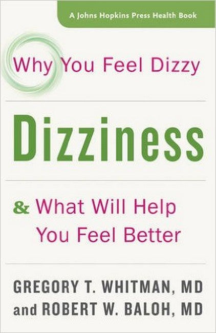 Dizziness:: Why You Feel Dizzy and What Will Help You Feel Better