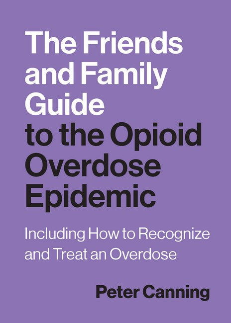The Friends and Family Guide to the Opioid Overdose Epidemic cover
