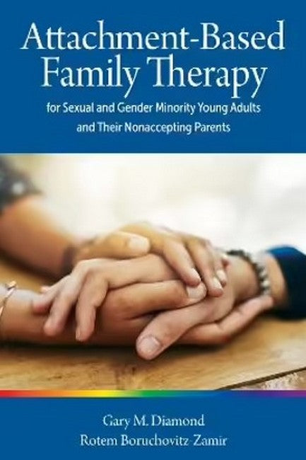 Attachment-Based Family Therapy for Sexual and Gender Minority Young Adults and Their Nonaccepting Parents cover