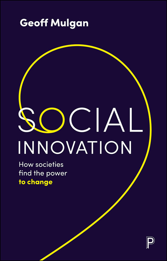 Social Innovation: How Societies Find the Power to Change cover