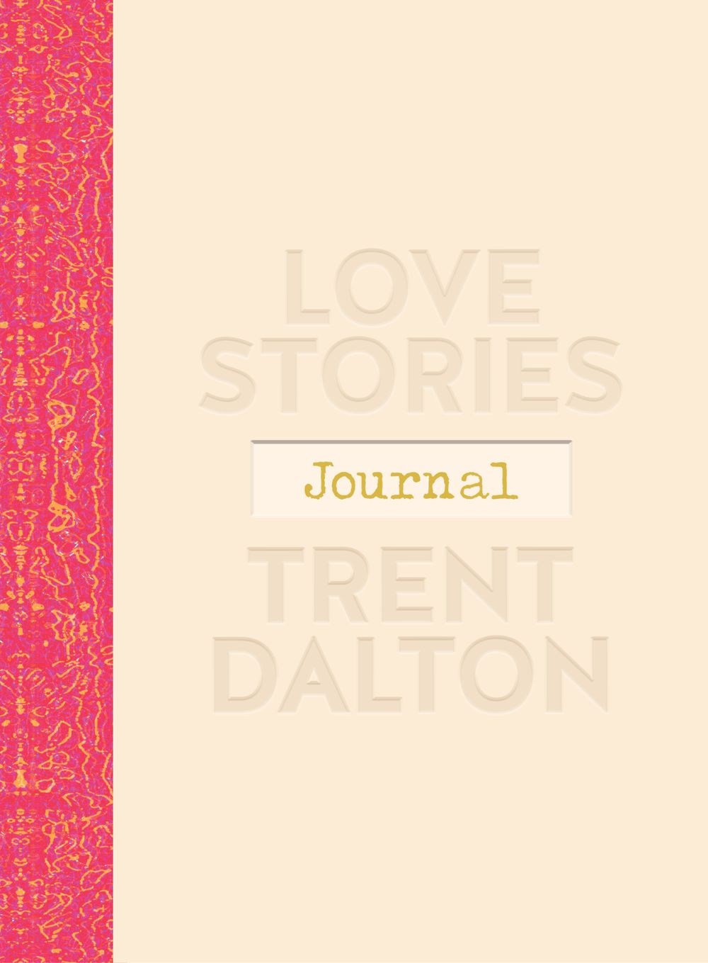 Love Stories Journal: A gorgeous guided keepsake based on Trent Dalton's beloved bestselling book, Love Stories