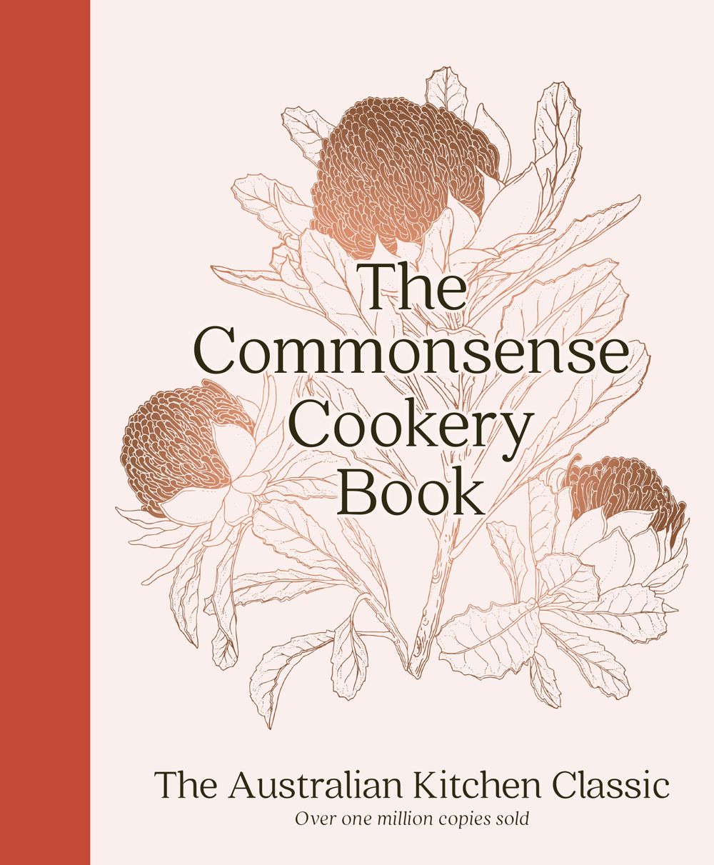 The Commonsense Cookery Book: The Australian Kitchen Classic - the trusted and beloved cookbook reimagined for modern cooks, for fans of Stephanie Alexander, Julie Goodwin and Margaret Fulton