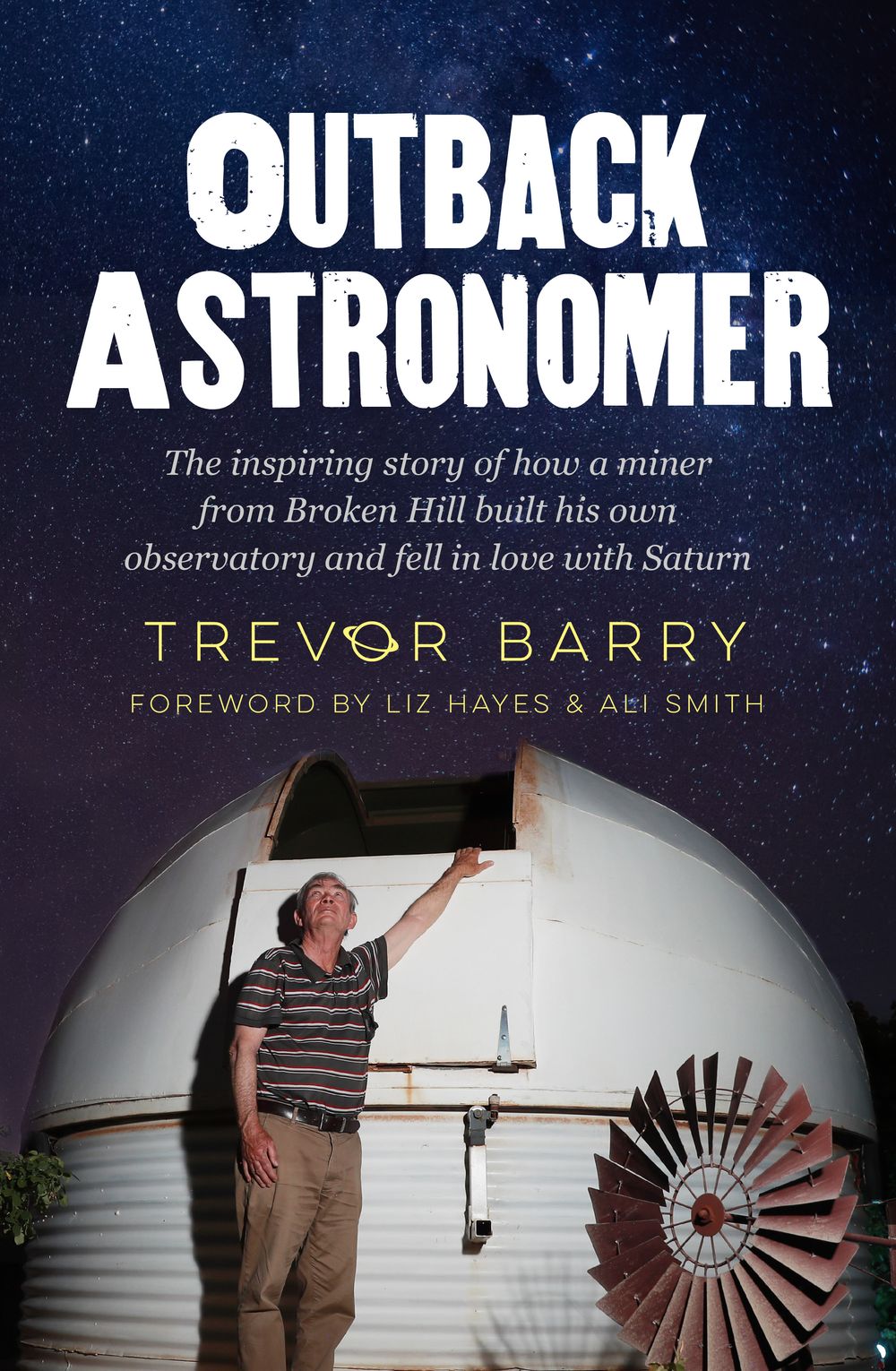 Outback Astronomer: An inspiring and quirky memoir from the outback miner turned award winning astronomer, for readers of WHEN THE DUST SETTLES and OUTBACK COURT REPORTER