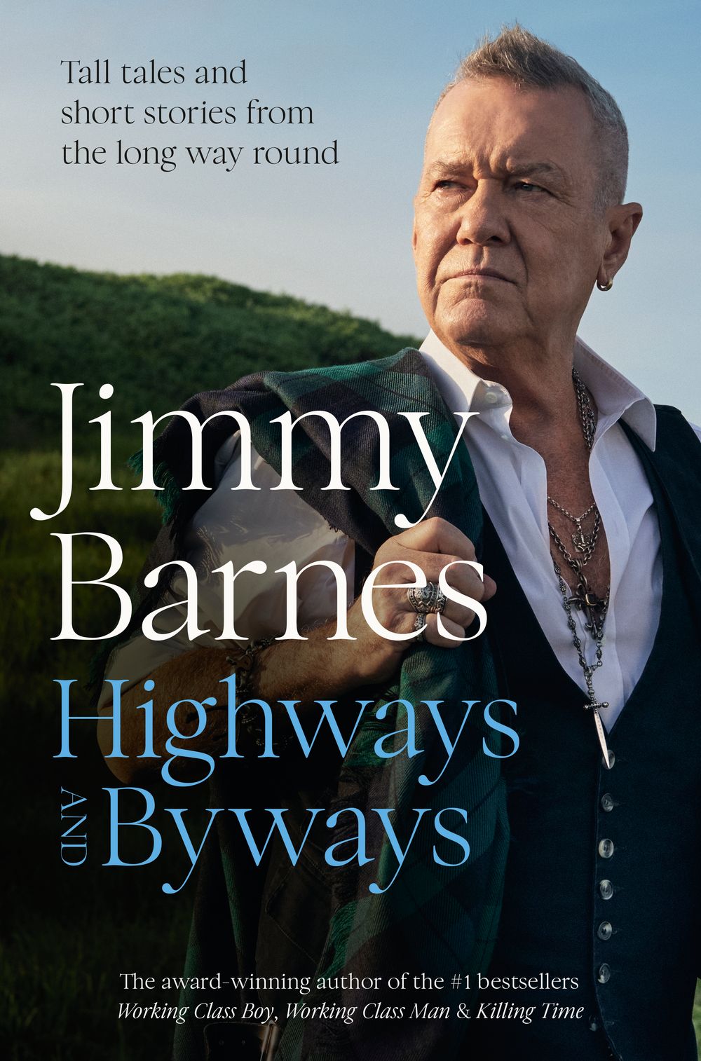 Highways and Byways: Tall tales and short stories from the long way round from Australian rock legend & bestselling author of WORKING CLASS BOY, WORKING CLASS MAN & KILLING TIME