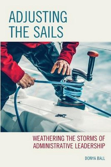 Adjusting the Sails: Weathering the Storms of Administrative Leadership