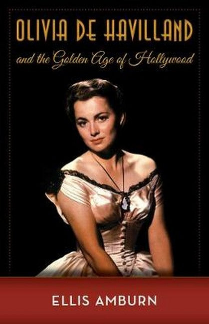 Olivia de Havilland and the Golden Age of Hollywood cover