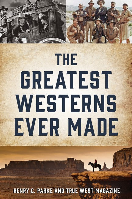 The Greatest Westerns Ever Made and the People Who Made Them cover