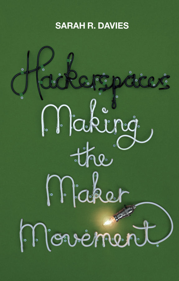 Hackerspaces: Making the Maker Movement cover